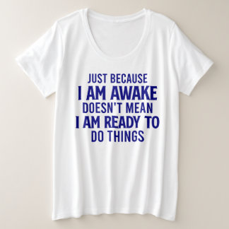 Niet klaar om dingen te doen - sarcastisch grote maat t-shirt