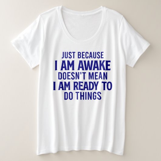 Niet klaar om dingen te doen - sarcastisch grote maat t-shirt (Design voorkant)