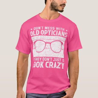 Niet knoeien Crazy Optician Optometrie Eye Doctor T-shirt