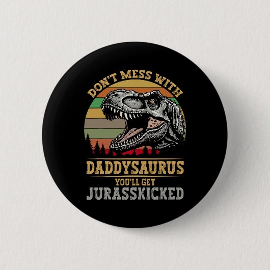 Niet knoeien met daddysaurus je krijgt rechtszaak ronde button 5,7 cm (Voorkant)