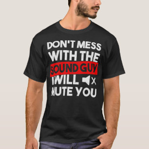 Niet knoeien met de geluidstechnicus Audio Enginee T-shirt