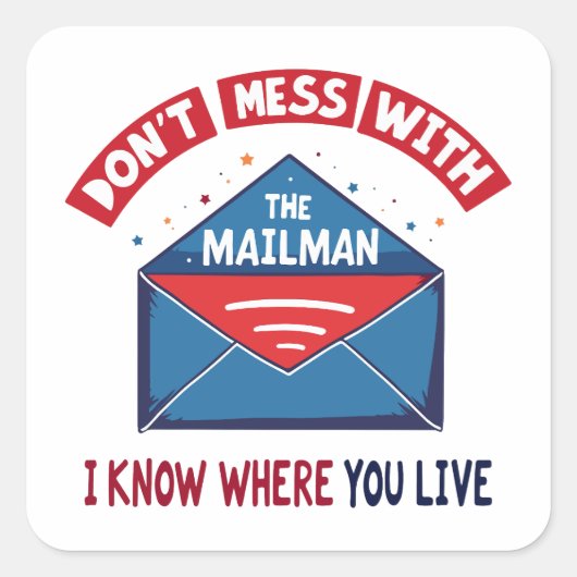 Niet knoeien met de Mailman Humor Vierkante Sticker (Voorkant)