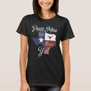 Niet knoeien met een Texaanse noodlijdende Texas T-shirt