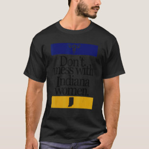 Niet knoeien met Indiana Vrouwen Pro Choice Vrouwe T-shirt