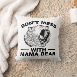 Niet knoeien met mama Beer Angry Moe Mom Sarcasme Kussen