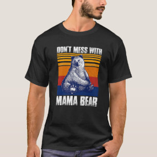 Niet knoeien met Mama Beer Grappige Mama Beer Prem T-shirt