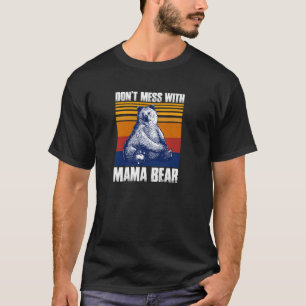 Niet knoeien met mama Beer grappige mama Beer pull T-shirt