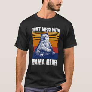 Niet knoeien met mama Beer grappige mama Beer swea T-shirt