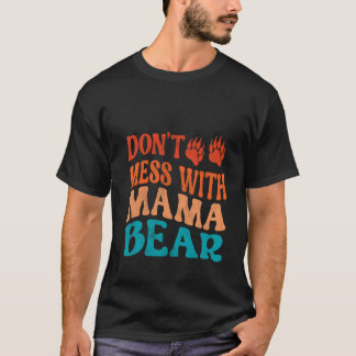 Niet knoeien met mama Beer nieuwe mama Moederdag B T-shirt