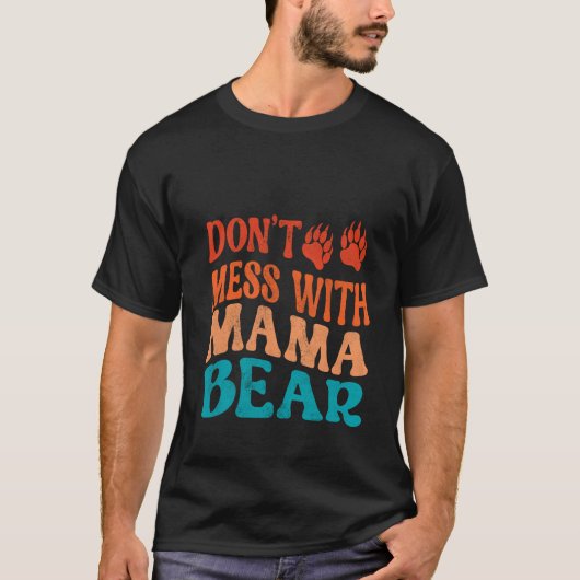 Niet knoeien met mama Beer nieuwe mama Moederdag B T-shirt (Voorkant)