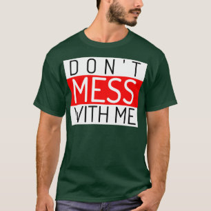 Niet knoeien met mij een grappig sarcastisch citaa t-shirt