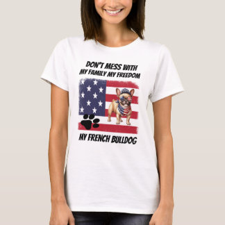 Niet knoeien met mijn familie Vrijheid Franse Bull T-shirt