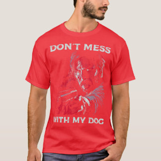 Niet knoeien met mijn hond t-shirt