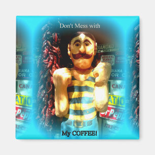 Niet knoeien met mijn koffiemagneet magneet