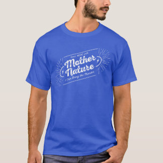 Niet knoeien met Moeder Natuur vrienden T-shirt