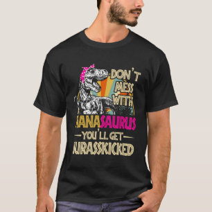 Niet knoeien met Nanasaurus, je zult Jurassicked k T-shirt
