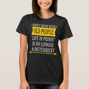 Niet knoeien met oude mensen - Grappig Gevangenis  T-shirt