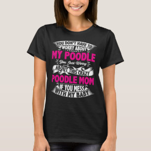 Niet knoeien met poedel mam t-shirt