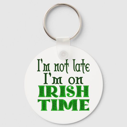 Niet laat Irish Time Grappig Gezegde Sleutelhanger (Voorkant)