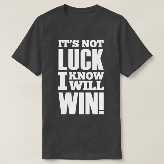 Niet Luck Know Win Slogan Shirt (Design voorkant)