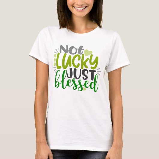 Niet Lucky, gewoon gebufferd T-shirt (Voorkant)