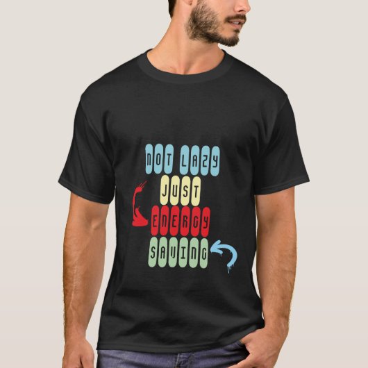 Niet lui, alleen energiebesparing - grappig sarcas t-shirt (Voorkant)