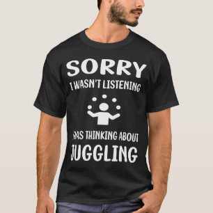 Niet Luisteren Jongleren Jongleer Jongleur T-shirt
