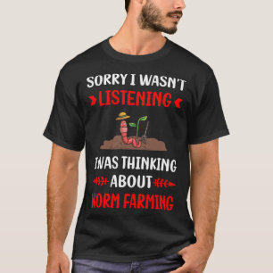 Niet luisteren Worm Farming Boer Vermicomposting T-shirt