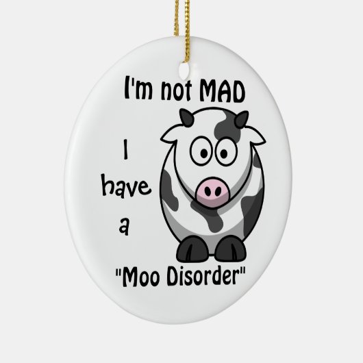Niet Mad, ik heb een moo-stoornis. Keramisch Ornament (Rechts)