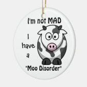 Niet Mad, ik heb een moo-stoornis. Keramisch Ornament (Links)