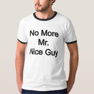 Niet meer Mr. aardige vent. T-shirt