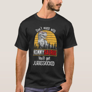 Niet Mess met Mommysaurus... je krijgt Jurasskicke T-shirt