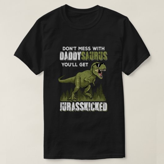 Niet met Daddysaurus... je krijgt Jurasskicke. T-shirt (Design voorkant)