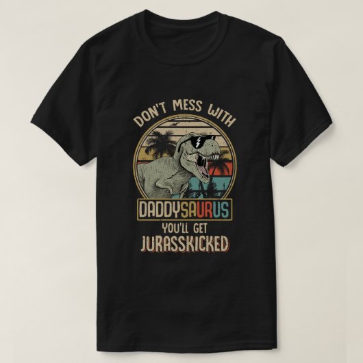 Niet met Daddysaurus... je krijgt Jurasskicke. T-shirt (Design voorkant)