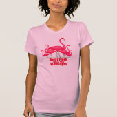 Niet met de flamingo's vechten t-shirt (Voorkant)