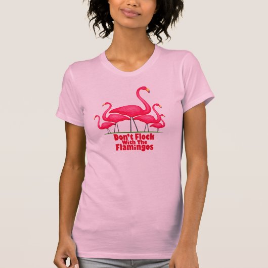 Niet met de flamingo's vechten t-shirt (Voorkant)