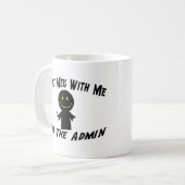 Niet met mij doen... ik ben de Admin. Koffiemok (Voorkant links)