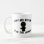 Niet met mij doen... ik ben de Admin. Koffiemok (Links)