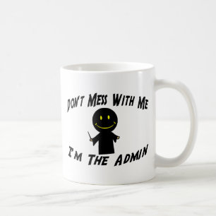 Niet met mij doen... ik ben de Admin. Koffiemok