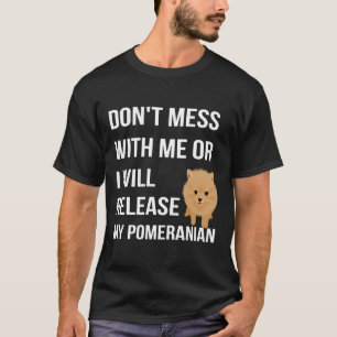 Niet met mij spelen of ik zal mijn pommern vrijgev t-shirt