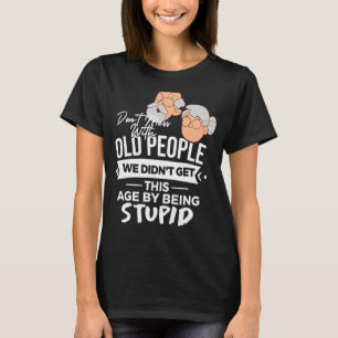 Niet met oude mensen die we niet door Bei zijn aan T-shirt