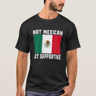 Niet Mexicaans, maar ondersteunend grappig Mexico T-shirt