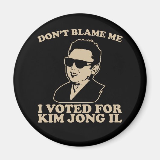 Niet mij de schuld geven, ik heb op Kim Jong Il Ma Magneet (Voorkant)