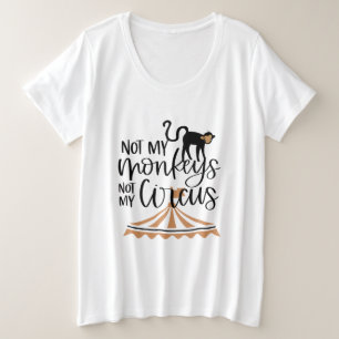 Niet mijn apen, niet mijn Circus Grote Maat T-shirt