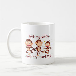Niet mijn apen Niet mijn Circus Inspirerend Quote Koffiemok