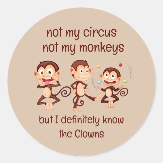 Niet mijn apen Niet mijn Circus Inspirerend Quote Ronde Sticker (Voorkant)