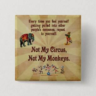 Niet mijn apen, niet mijn Circus Vierkante Button 5,1 Cm