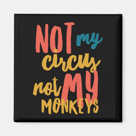 Niet mijn Circus 2 Inch Square Magnet (Voorkant)
