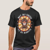 Niet mijn Circus, mijn apen, citeert Mannen van de T-shirt (Voorkant)