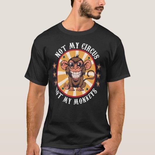 Niet mijn Circus, mijn apen, citeert Mannen van de T-shirt (Voorkant)
